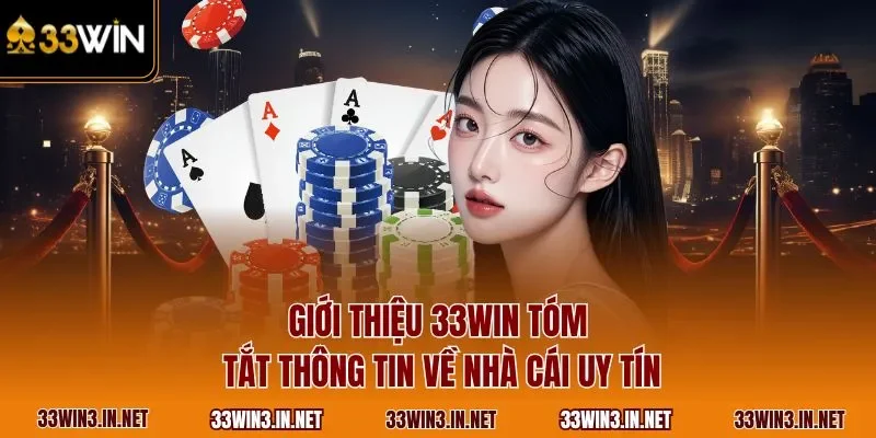 Giới thiệu 33WIN tóm tắt thông tin về nhà cái uy tín